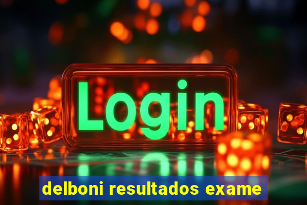 delboni resultados exame